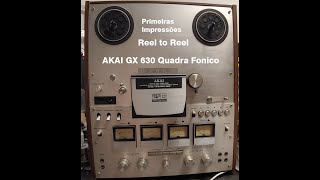 Primeiras Impressões Tape Reel Akai GX 630D SS Quadra Fônico