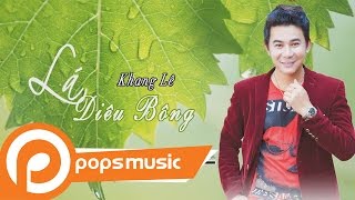 Video thumbnail of "Lá Diêu Bông | Khang Lê"