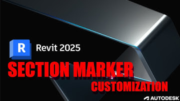Revit 2025: Customizing Section markers