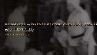 Renegades — Warner Baxter, Myrna Loy, Bela Lugosi (1930) FULL MOVIE — Restored | The Flicker Palace