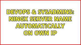 DevOps & SysAdmins: Ningx server name automatically on own IP