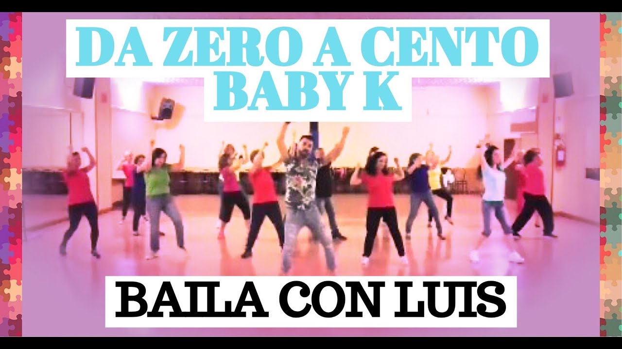 DA ZERO A CENTO Baby K COREOGRAFIA BAILA CON LUIS 2018 YouTube