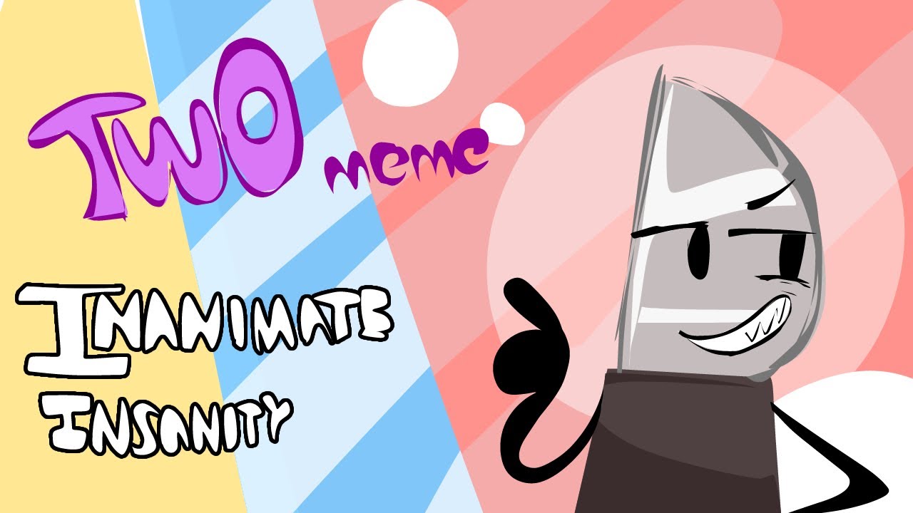 two animation meme || Knife Inanimate Insanity - YouTube