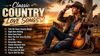 Classic Country Love Songs 🎸 Timeless Hits 60s 70s 80s 90s | Relaxing Country Playlist 2026