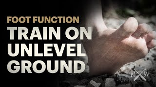 Functional Feet - Train On Unlevel Ground To Unlock Your Body&#39;s Fitness Potential