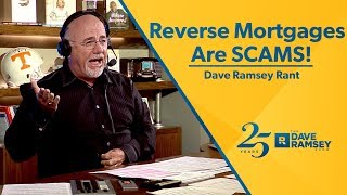 Reverse Mortgages Are SCAMS!!!  Dave Ramsey Rant