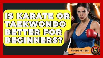 Is Karate or Taekwondo Better for Beginners? - Fighting Arts Lab