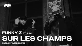 Funky z - Sur Les Champs ft. Aim & YassineBeats (Official Video)