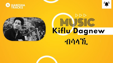 NEW ERITREAN MUSIC 2024 - Kiflu Dagnew | Bsalaki ( ብሳላኻ )  Lyrics