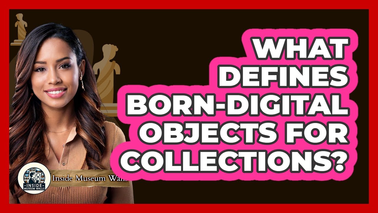 What Defines Born-Digital Objects for Collections?