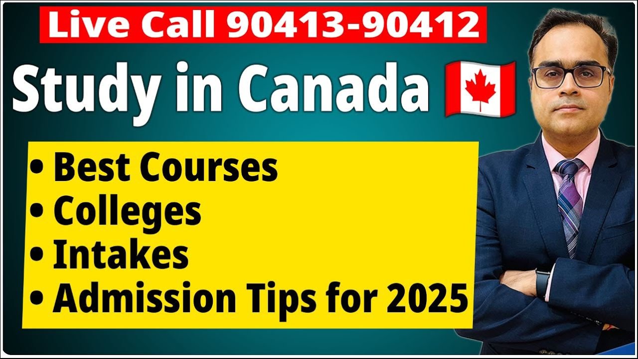 Live Call 90413-90412 Study in Canada | Best Courses, Colleges, Intakes  & Admission Tips for 2025