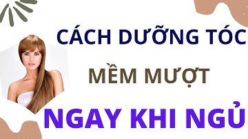 Cách Dưỡng Tóc Mượt Mềm Nhanh Dài Và Dày Mau Tại Nhà Cho Nam Nữ Trong 1 Tuần | Cách Dưỡng Tóc