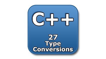 C++ Tutorial - 27 - Type Conversions