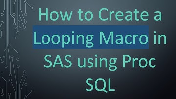 How to Create a Looping Macro in SAS using Proc SQL
