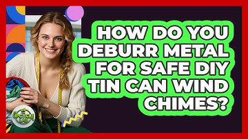 How Do You Deburr Metal For Safe DIY Tin Can Wind Chimes? - The Upcycle Lab