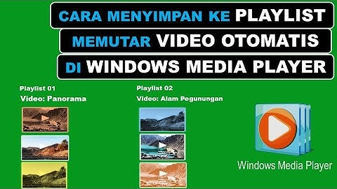 Cara Menyimpan Video ke PLAYLIST dan Memutar OTOMATIS Dengan WINDOWS MEDIA PLAYER