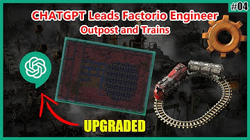 [ChatGPT Plays Factorio] #04 - GPT4, Trains and Outpost