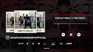 Como Te Explico - Kapuchino, Pachino [Track #13] (Audio Oficial)