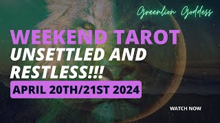 WEEKEND TAROT &quot;UNSETTLED AND RESTLESS!!!&quot; APRIL 20th + 21st 2024