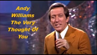 Andy Williams......The Very Thought Of You..