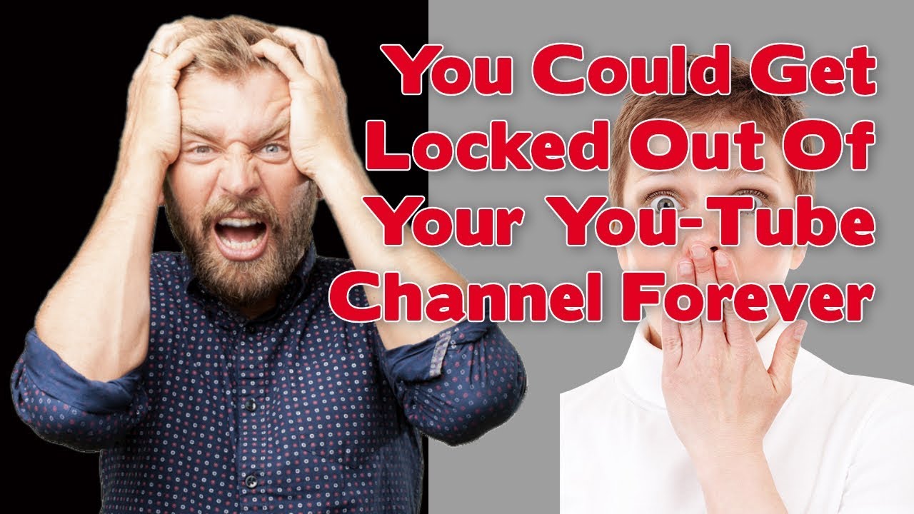 Locked Out Of Your You Tube Channel Stupid Mistake YouTube