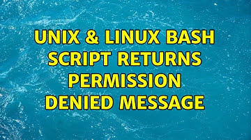Unix & Linux: Bash script returns permission denied message