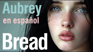 Aubrey - Bread Subtitulada