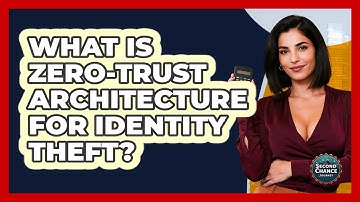 What Is Zero-trust Architecture For Identity Theft? - Second Chance Journey