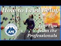 How to Lead Belay - Top Tips from the Professionals!
