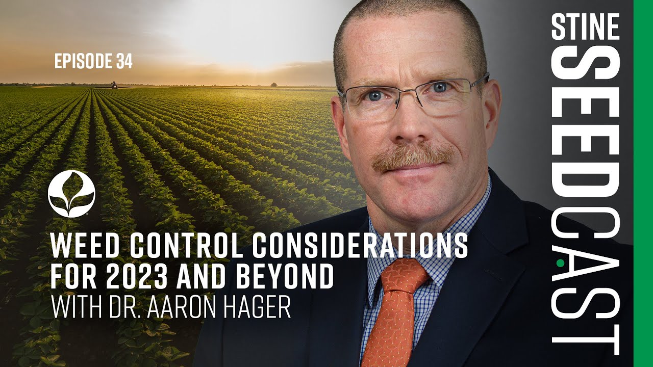 Stine Seedcast EP 34 Weed Control Considerations for 2023 and Beyond