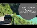 Slovenia to Croatia via Soča Valley - Go With the Vlow Ep6