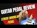 Strich Modular Guitar Pedal. Unboxing and Demo. Chorus, Flanger, and Phaser in one pedal!