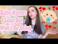 Baby Names I Love But Won't Be Using! + NAME REVEAL