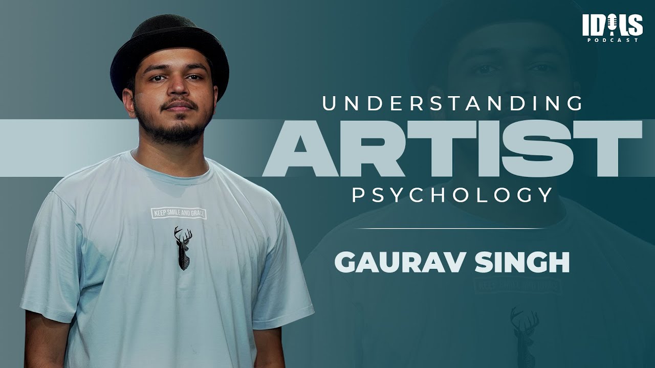Understanding Artist Psychology - Gaurav Singh | IDALS Podcast | Dance Tips & Guidance | THE IDALS