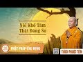 Nỗi Khổ Tâm Thật Đáng Sợ – Thích Phước Tiến