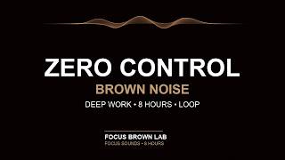 Zero Control | Brown Noise for Productivity (8 Hours Black Screen)