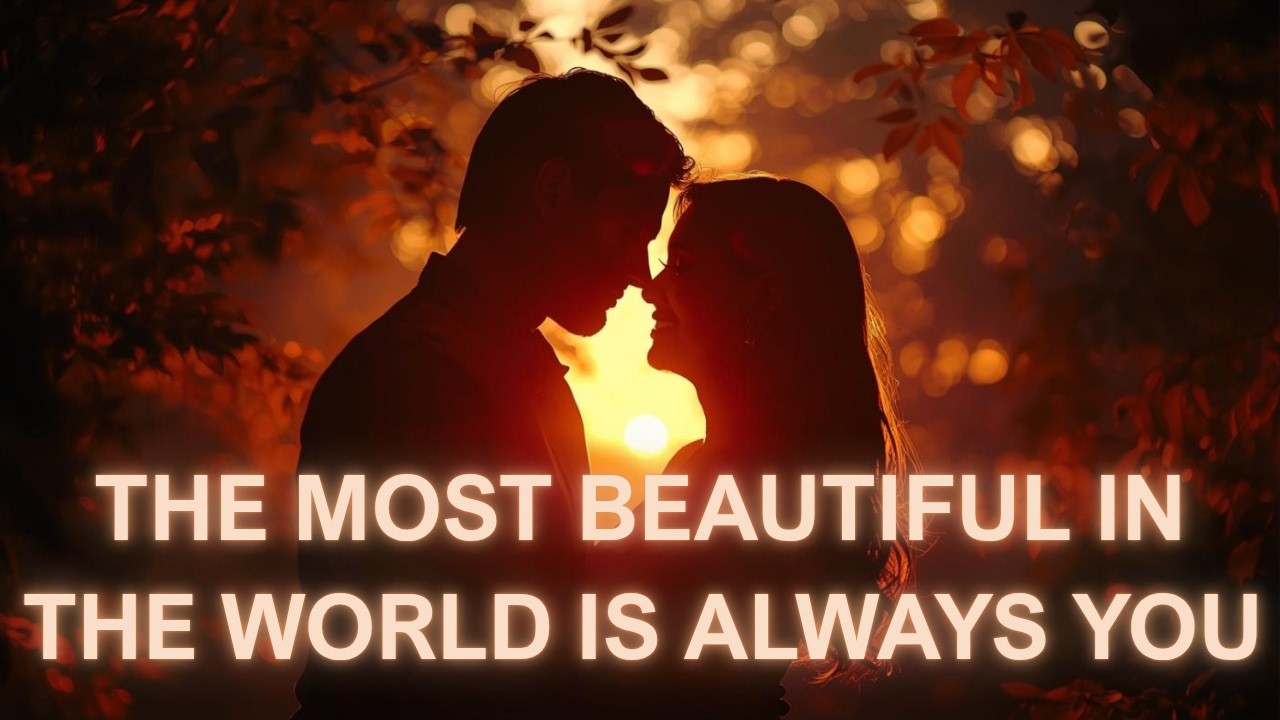The most beautiful in the world is always you
