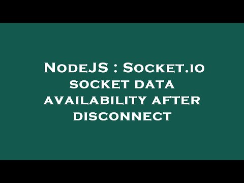 NodeJS : Socket.io socket data availability after disconnect