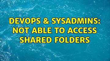 DevOps & SysAdmins: Not able to access shared folders (3 Solutions!!)