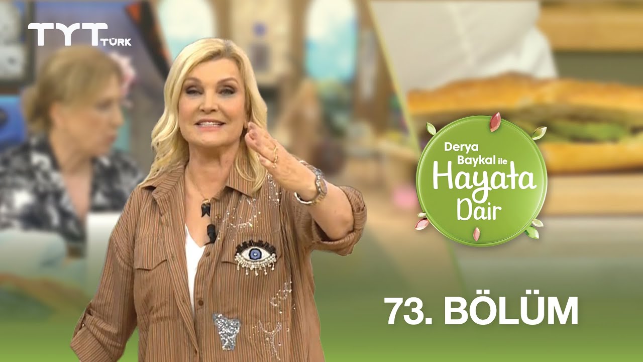 Derya Baykal ile Hayata Dair | 73. Bölüm (25 Haziran 2025)