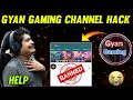 Gyan Gaming Channel Hack | Gyan Bhai Channel Hack | Please Help Gyan Gaming #GyanGaming