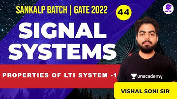 Properties of LTI system I  L 44 Signal Systems | Sankalp GATE 2022 Batch #VishalSoni