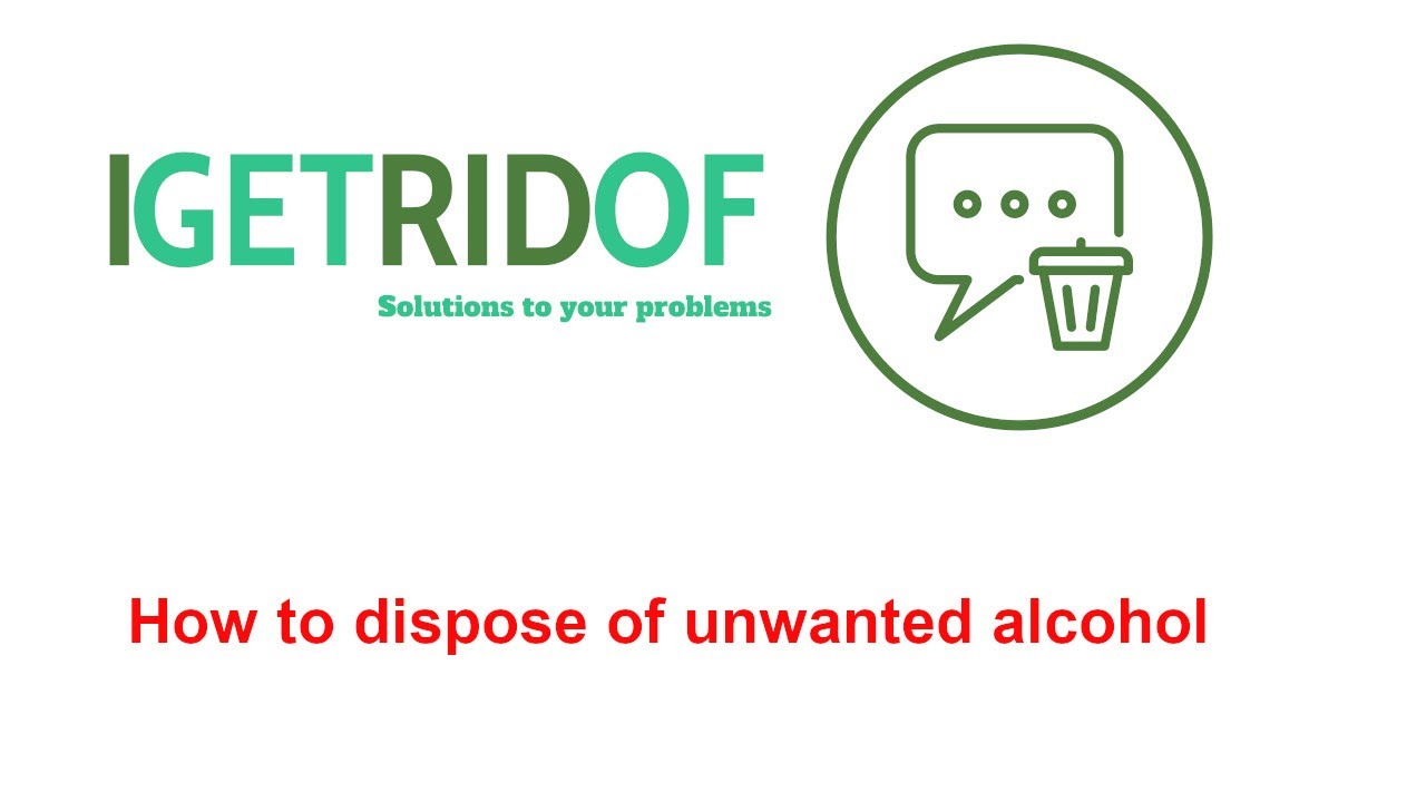 how to dispose of unwanted alcohol YouTube