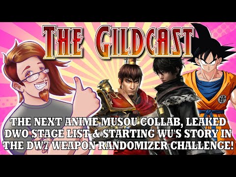 The Gildcast #9 | Next anime Musou, leaked DWO stage list, and starting Wu in the DW7 challenge!