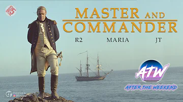 AfterTheWeekend | Master and Commander (2003) | Episode 23