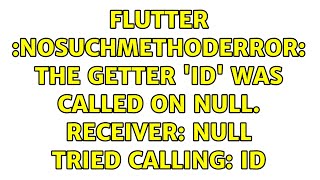flutter :NoSuchMethodError: The getter 'id' was called on null. Receiver: null Tried calling: id
