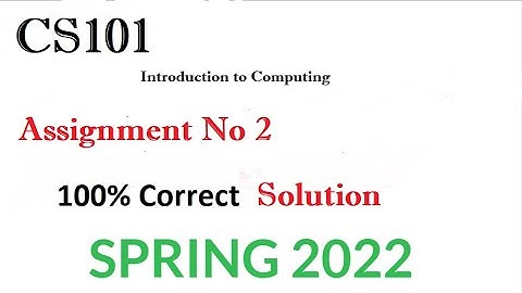 CS101 Assignment No 2 Spring 2022||Solution file