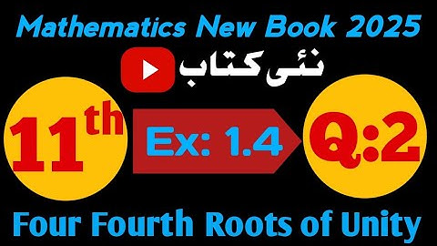 Class 11 New Maths 2025 Exercise 1.4, Question 2 || Four Fourth Roots of Unity 