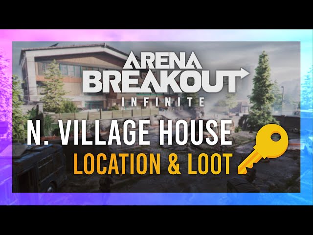 N. Village House Key | Location + LOOT Guide | Arena Breakout