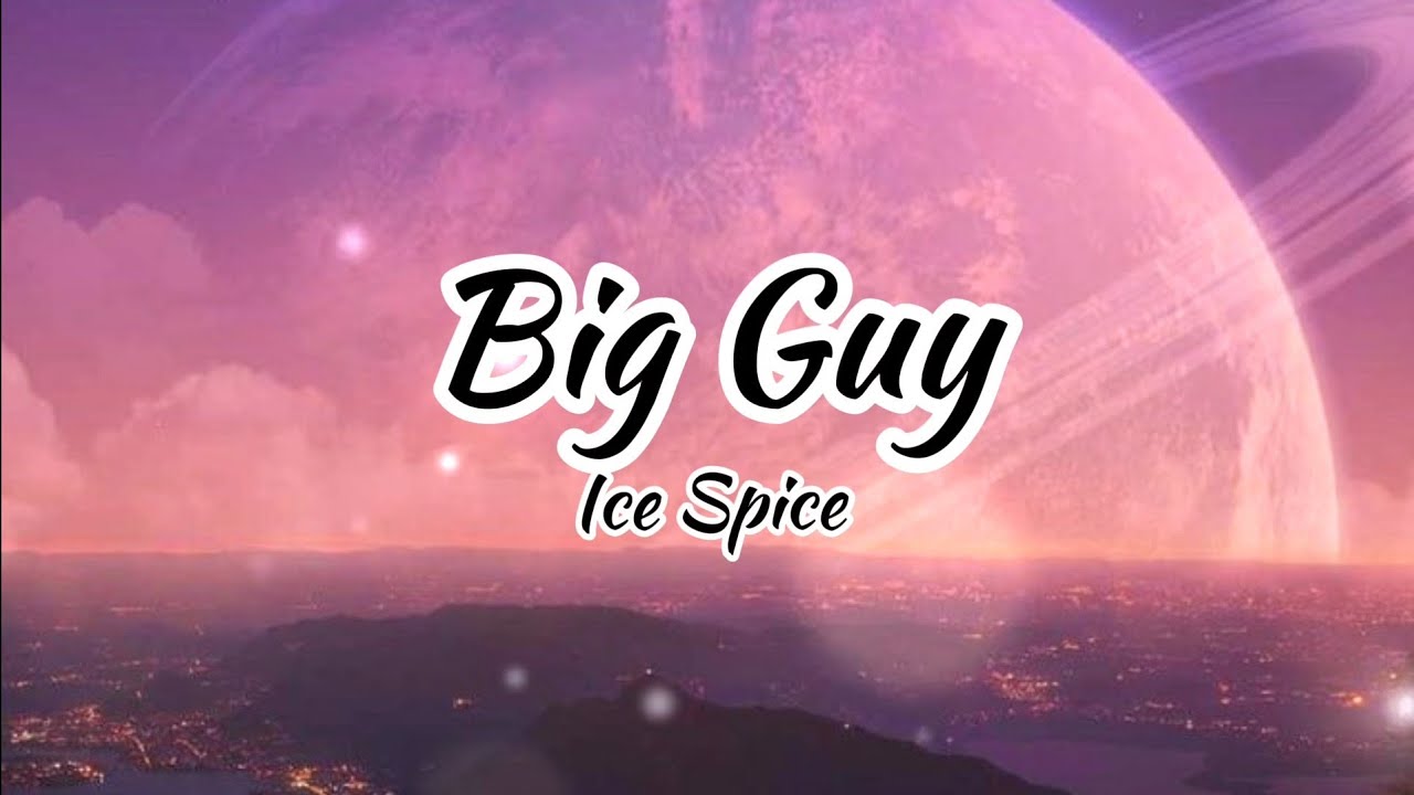 Big Guy Lyrics | Ice Spice